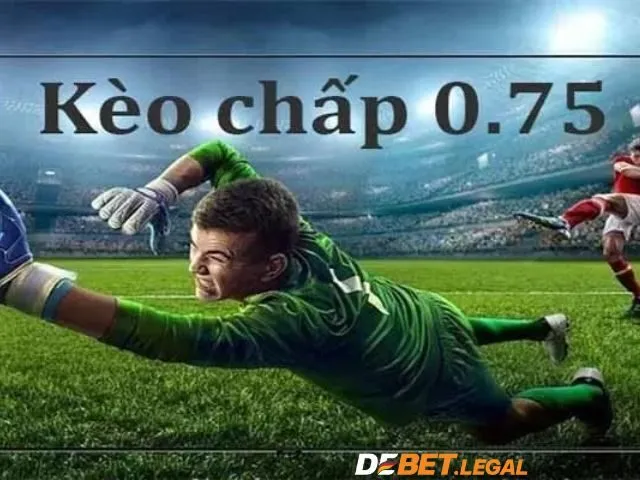 Cách đọc kèo Cược chấp 0.75 chính xác và bí kíp thắng lớn 1 Cược chấp 0.75