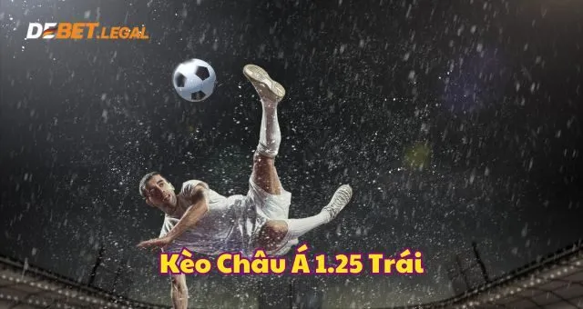 Hướng dẫn cách cược kèo Châu Á chuẩn xác từ chuyên gia 4 Kèo châu á 1.25 trái