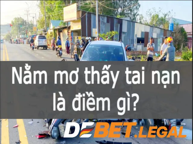 Mơ thấy tai nạn đánh số gì hốt vàng về túi ngoạn mục trong tích tắc? 1 Mơ thấy tai nạn đánh chứa đựng bí ẩn gì gửi tới bạn khi ngủ?