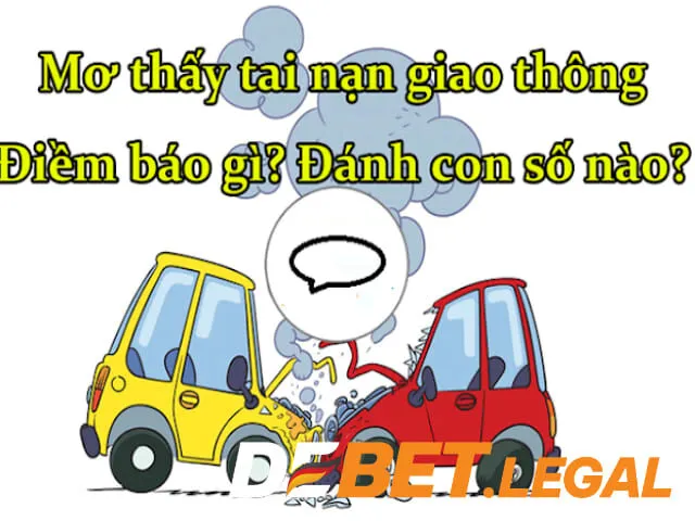Mơ thấy tai nạn đánh số gì hốt vàng về túi ngoạn mục trong tích tắc? 6 Mơ thấy tai nạn đánh số gì không còn quá khó đối với các tay đỏ đen