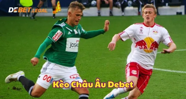 Kèo châu Âu Debet và những điều quan trọng bet thủ cần biết 1 Thông tin chung kèo châu Âu tại Debet